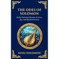 The Odes of Solomon: Sacred Songs of Devotion and Divine Love - Paperback