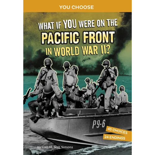 What If You Were on the Pacific Front in World War II?: An Interactive History Adventure - Hardcover
