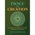 Dance of Creation: Celtic Prayers of Celebration and Insight, Repentance and Restoration - Paperback