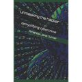 Unmasking the hacker: demystifying cybercrime - Paperback