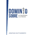 Dominio Sobre Las Enfermedades y Las Dolencias - Paperback