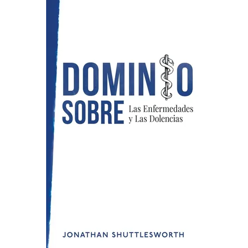 Dominio Sobre Las Enfermedades y Las Dolencias - Paperback