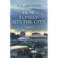 How Lonely Sits the City, a novel - Paperback