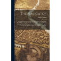 The Navigator: Containing Directions for Navigating the Ohio and Mississippi Rivers With an Ample Account of These Much Admired Water - Hardcover