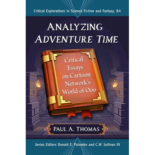 Analyzing Adventure Time: Critical Essays on Cartoon Network's World of Ooo - Paperback