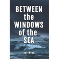 Between the Windows of the Sea - Paperback
