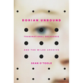 Dorian Unbound: Transnational Decadence and the Wilde Archive - Paperback