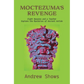 Moctezuma's Revenge: Eight Navajos and a Teacher Explore the Mysteries of Ancient Aztlán (softcover) - Paperback