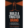 Build a Trusted Brand: The 9-Step System to Transform Marketing Chaos, Attract Ideal Clients, and Drive Predictable Growth - Hardcover