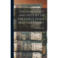 The Genealogy and History of the Guild, Guile and Gile Family - Hardcover