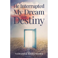He Interrupted My Dream with Destiny - Paperback