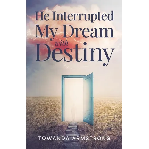 He Interrupted My Dream with Destiny - Paperback