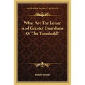 What Are The Lesser And Greater Guardians Of The Threshold? - Paperback