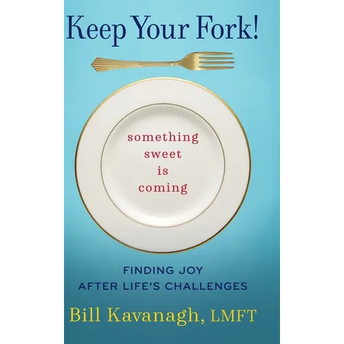 Keep Your Fork! Something Sweet is Coming - Hardcover