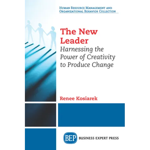 The New Leader: Harnessing The Power of Creativity to Produce Change - Paperback