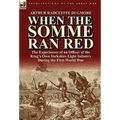 When the Somme Ran Red: The Experiences of an Officer of the King's Own Yorkshire Light Infantry During the First World War - Hardcover