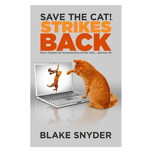 Save the Cat!(r) Strikes Back: More Trouble for Screenwriters to Get Into ... and Out of - Paperback