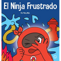 El Ninja Frustrado: Un libro infantil social y emocional sobre el manejo de las emociones fuertes - Hardcover
