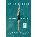 Bring Us Home From Sorrow: A Love Letter - Paperback