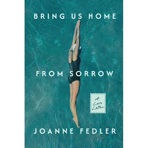 Bring Us Home From Sorrow: A Love Letter - Paperback