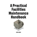 A Practical Facilities Maintenance Handbook - Paperback