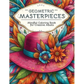 Geometric Masterpieces: Mindful Coloring Book for Creative Adults - Paperback