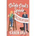 The Single Dad's Guide to Recreation: a steamy small town romantic comedy - Paperback