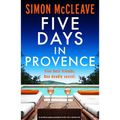 Five Days in Provence: An Absolutely Gripping Psychological Thriller with a Shocking Twist - Paperback