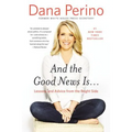 And the Good News Is...: Lessons and Advice from the Bright Side - Paperback