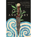 Flood and Fury: Old Testament Violence and the Shalom of God - Paperback