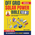 Off Grid Solar Power Bible: [10 in 1] The Beginners DIY On-A-Budget Handbook to Project, Install and Maintain Your Tailored Energy Systems for Tiny Ho - Paperback