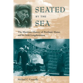 Seated by the Sea: The Maritime History of Portland, Maine, and Its Irish Longshoremen - Paperback