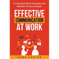 Effective Communication at Work: 15 Essential Email Templates for Business Communication - Paperback