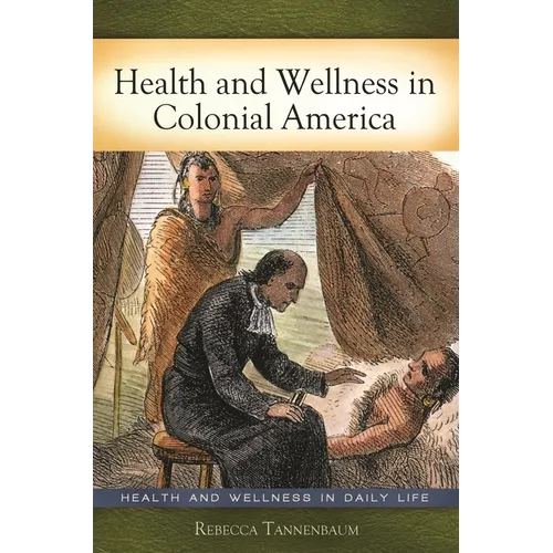Health and Wellness in Colonial America - Hardcover