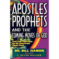 Apostles, Prophets and the Coming Moves of God: God's End-Time Plans for His Church and Planet Earth - Paperback