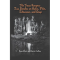 The Texas Rangers: Two Decades on Radio, Film, Television, and Stage - Paperback