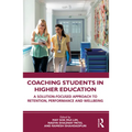 Coaching Students in Higher Education: A Solution-Focused Approach to Retention, Performance and Wellbeing - Paperback