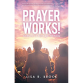 Prayer Works!: Silence Is Not an Option - Paperback