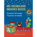 ABC Vocabulario Imagenes Basico Español Noruego Tarjetas de Bebé: Fáciles learning flashcards first words de phonics alfabeto juegos. Libros infantile - Paperback