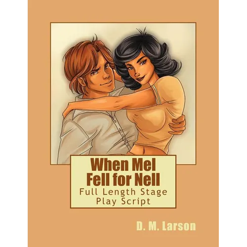 When Mel Fell for Nell: Full Length Stage Play Script - Paperback