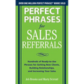 Perfect Phrases for Sales Referrals: Hundreds of Ready-To-Use Phrases for Getting New Clients, Building Relationships, and Increasing Your Sales - Paperback