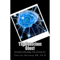 The Conscious Ghost: Science Explains the Afterlife - Paperback