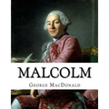 Malcolm, By: George MacDonald, A NOVEL Romance (World's Classics): George MacDonald (10 December 1824 - 18 September 1905) was a Sc - Paperback