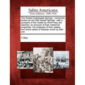 The Sweet Chalybeate Springs: Commonly Known as the Red Sweet Springs: With a Synopsis of the Routes by Which They Are Reached, an Account of Their - Paperback