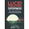 Lucid Dreaming Superpowers: Your ultimate guide to mastering lucid dreaming and experiencing superpowers - Paperback