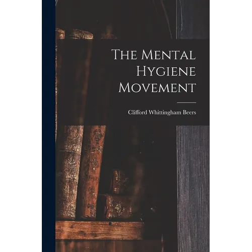 The Mental Hygiene Movement - Paperback