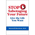 Stop Sabotaging Your Future: Live the Life You Want - Paperback