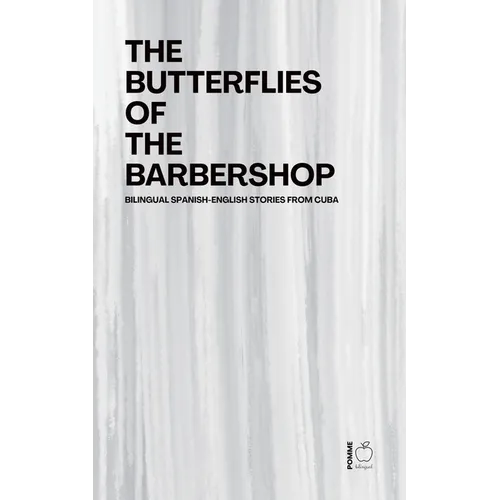 The Butterflies of the Barbershop: Bilingual Spanish-English Stories from Cuba - Paperback