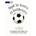 I Am A Soccer Ball - Ngai te booro ni butibooro (Te Kiribati) - Paperback