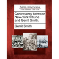 Controversy Between New-York Tribune and Gerrit Smith. - Paperback